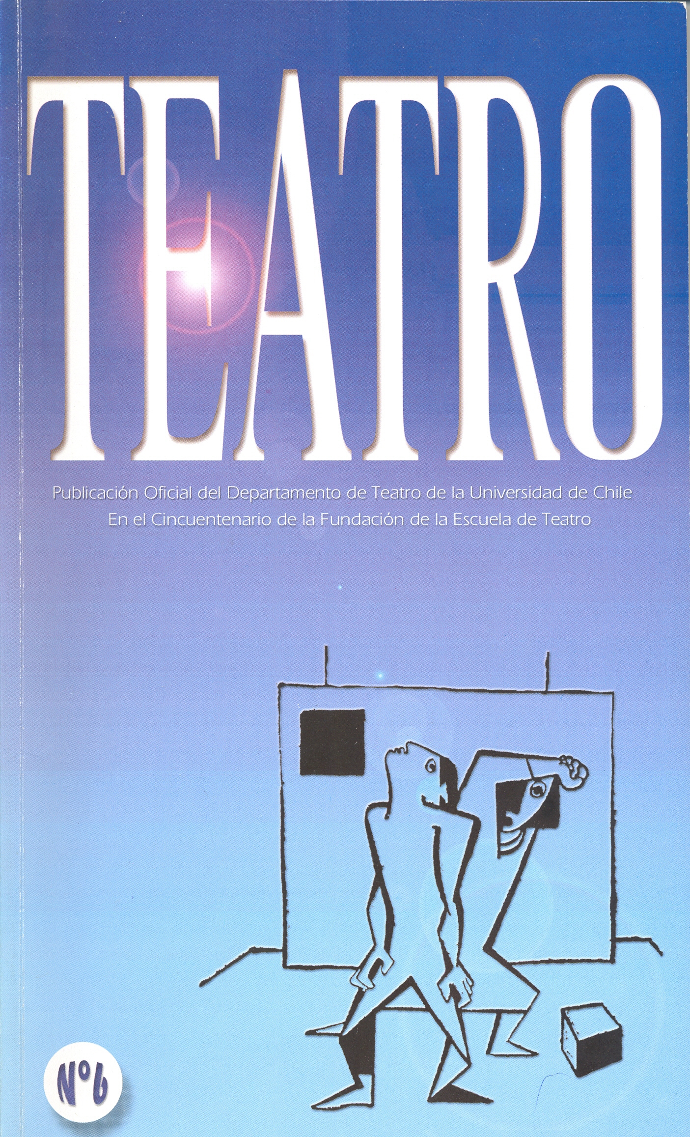 												Ver Núm. 6 (1999): Publicación oficial del Teatro Experimental de la Universidad de Chile
											